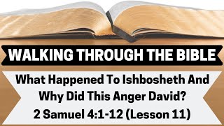 What Happened To Ishbosheth and Why Did This Anger David  2 Samuel 4112  Lesson 11  WTTB [upl. by Aeynod]