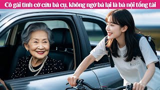 Cô gái tình cờ cứu bà cụkhông ngờ bà lại là bà nội tổng tàithay đổi cả cuộc đời côcdramareview [upl. by Sackville]