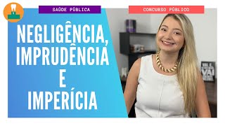 NEGLIGÊNCIA IMPRUDÊNCIA E IMPERÍCIA CONCURSO PÚBLICO [upl. by Eduardo75]