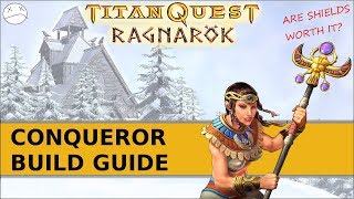 Titan Quest Ragnarok Build Guide  Conqueror Are Shields Worth It [upl. by Redfield733]