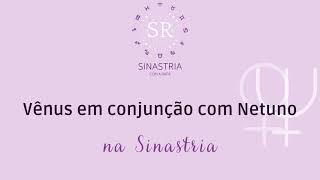 Vênus em conjunção com Netuno na Sinastria  Encontros Astrológicos [upl. by Yht]