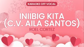 Iniibig Kita FEMALE VERSION CV Aila Santos  Roel Cortez KARAOKE VERSION [upl. by Arvin]