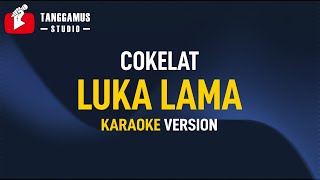 Luka Lama  Cokelat Karaoke [upl. by Ji]