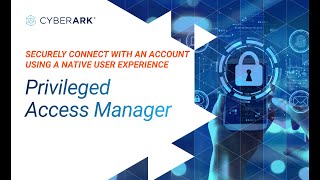 Securely Connect with an Account Using a Native User Experience  CyberArk [upl. by Ilesara]