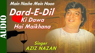 DardEDil Ki Dawa Hai Maikhana Full Song  Main Nashe Mein Hoon  Aziz Nazan  Hindi Romantic Song [upl. by Phio827]