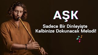 Aşk ❤️ Sadece Bir Dinleyişte Kalbinize Dokunacak Melodi [upl. by Dian986]