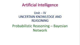 Probabilistic Reasoning – Bayesian Network in Artificial Intelligence Unit  IV [upl. by Alisha]