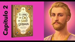 El LIBRO DE ORO de Saint Germain  Audiolibro 2024  YO SOY La Resurrección y La VIDA  CAPITULO 2 [upl. by Torr]