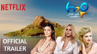 H2O  Just Add Water The Movie  Official Trailer  Netflix [upl. by Ailat]