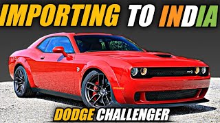 Importing Dodge Challenger To India 🇮🇳  Process Price  Tax [upl. by Anilram]