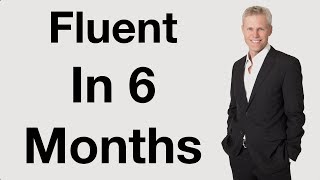 Fluent In 6 Months  The Secrets To Faster Success [upl. by Nedrob905]