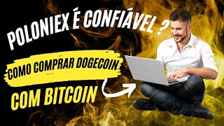 POLONIEX É CONFIÁVEL COMO COMPRAR DOGECOIN COM BITCOIN [upl. by Ogirdor]