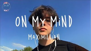 Maximillian  On My Mind Lyric Video [upl. by Mainis]