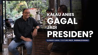 Kalau Anies Gagal Jadi Presiden [upl. by Ardekan]