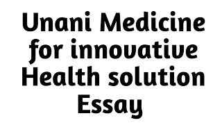 Unani Medicine for innovative Health solution EssayUnani Medicine for innovative Health solution [upl. by Callan]