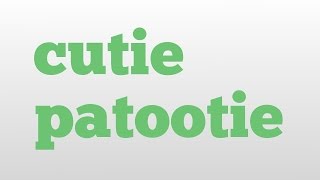 cutie patootie meaning and pronunciation [upl. by Hadihsar]