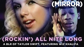 quotRockin All Nite Longquot — A Bad Lip Reading of Taylor Swift featuring Wiz Khalifa Mirror [upl. by Kussell]