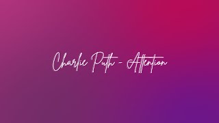 Charlie Puth  Attention Lyric Video [upl. by Nylsirhc876]