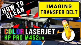 How To Clean  ITBImage Transfer Belt  Hp Color Pro M452dn [upl. by Corty]