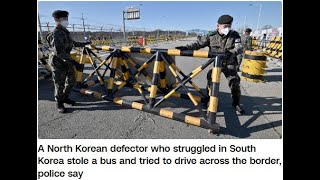 A North Korean defector who struggled in South Korea stole a bus tried to drive across the border [upl. by Greff]