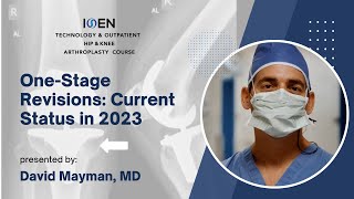 OneStage Revisions Current Status in 2023  David Mayman MD [upl. by Leanahtan]