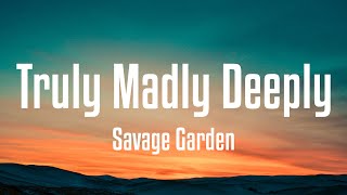 Savage Garden  Truly Madly Deeply Lyrics [upl. by Nelac]