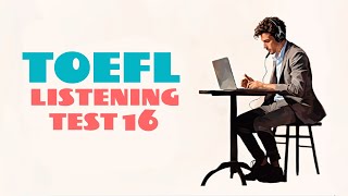 TOEFL LISTENING PRACTICE TEST 16  NEW 2024 with answers [upl. by Blaine391]