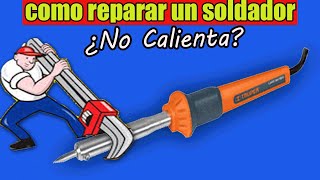 Como Reparar un Cautin  No calienta [upl. by Neneek128]