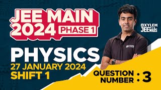 JEE Main 2024 Phase 1  Physics  27 January Shift 1  Question Number 3  Xylem JEE QBank [upl. by Adirf528]