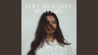 Love Shouldnt Be A Fight [upl. by Christi]