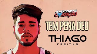 THIAGO FREITAS  TEM PENA DEU [upl. by Waldos740]