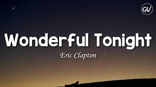 Eric Clapton  Wonderful Tonight Lyrics [upl. by Sower757]