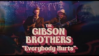 The Gibson Brothers  Everybody Hurts [upl. by Sanoj247]