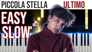 Piccola Stella  Ultimo  EASY SLOW Piano Tutorial 🎹  video 4K🤙 [upl. by Aaberg]