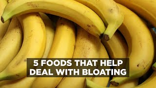 5 Foods that help deal with Bloating  Heathy Lifestyle  Nutrition  Dieting Tips to deal with Gas [upl. by Adnaloj]