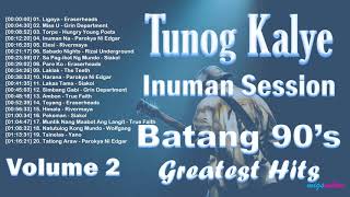 Tunog Kalye  Inuman Session  Batang 90s  OPM Bands Greatest Hits Volume 2 [upl. by Adnahsed]