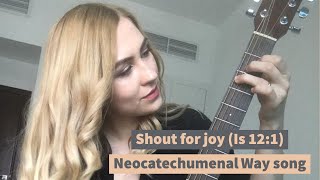 Shout for joy Is 121 Neocatechumenal Way song [upl. by Stacia209]