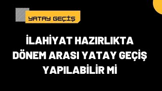 İlahiyat Hazırlıkta Ara Dönemde Yatay Geçiş [upl. by Sualkin]