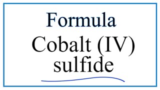 How to Write the Formula for Cobalt IV sulfide [upl. by Sontag]