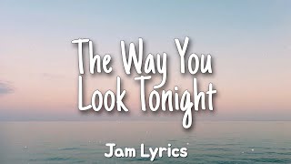 Just The Way You Look Tonight  Frank Sinatra ✓Lyrics✓ [upl. by Hayott]