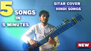 5 songs in 5 minutes  Sitar Cover Hindi Songs [upl. by Nairdad525]