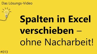 Das Lösungsvideo 013 Spalten in Excel verschieben – ohne Nacharbeit [upl. by Rodger932]