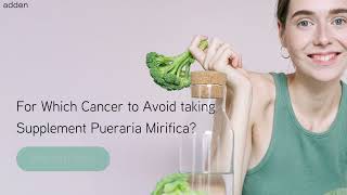 For Which Cancer to Avoid taking Supplement Pueraria Mirifica [upl. by Chilcote916]