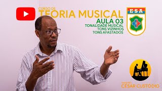 ESA MÚSICA 🇧🇷  Curso de Teoria Musical Aula 03 – Tonalidade Musical Tons Vizinhos e Afastados [upl. by Salome519]