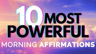 10 BEST Morning Affirmations  Listen Every Day to Change Your Life [upl. by Hanfurd336]