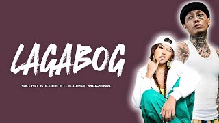 Skusta Clee – LAGABOG ft Illest Morena Lyrics [upl. by Hayilaa]