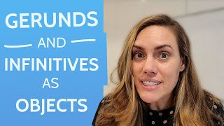 Gerunds and Infinitives as Objects  All You Need to Know [upl. by Hilary]