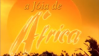 A Joia de África  Genérico Série  1080p FHD [upl. by Vial]