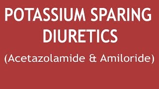 Potassium Sparing Diuretics Acetazolamide amp Amiloride Mechanism of Action Uses amp Adverse Effects [upl. by Odanref]