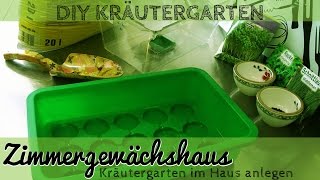 DIY Kräutergarten anlegen im Zimmergewächshaus  Minigewächshaus Kräutergarten [upl. by Ilojne]